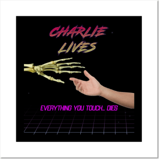 Charlie Lives  Everything you touch dies Posters and Art